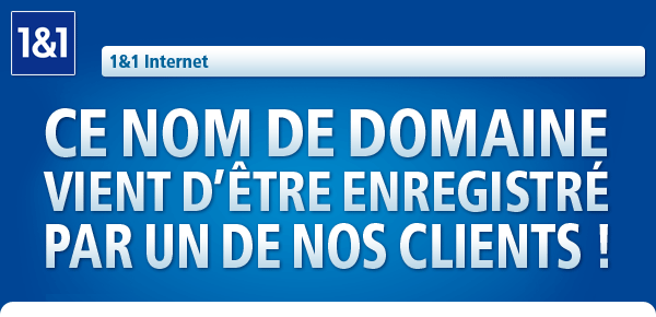 CE NOM DE DOMAINE VIENT D’ÊTRE ENREGISTRÉ PAR UN DE NOS CLIENTS ! CE NOM DE DOMAINE VIENT D’ÊTRE ENREGISTRÉ PAR UN DE NOS CLIENTS !
